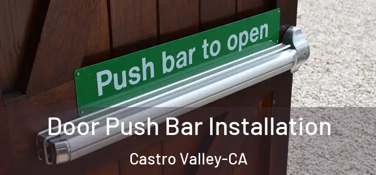  Door Push Bar Installation Castro Valley-CA