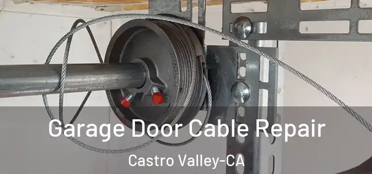  Garage Door Cable Repair Castro Valley-CA